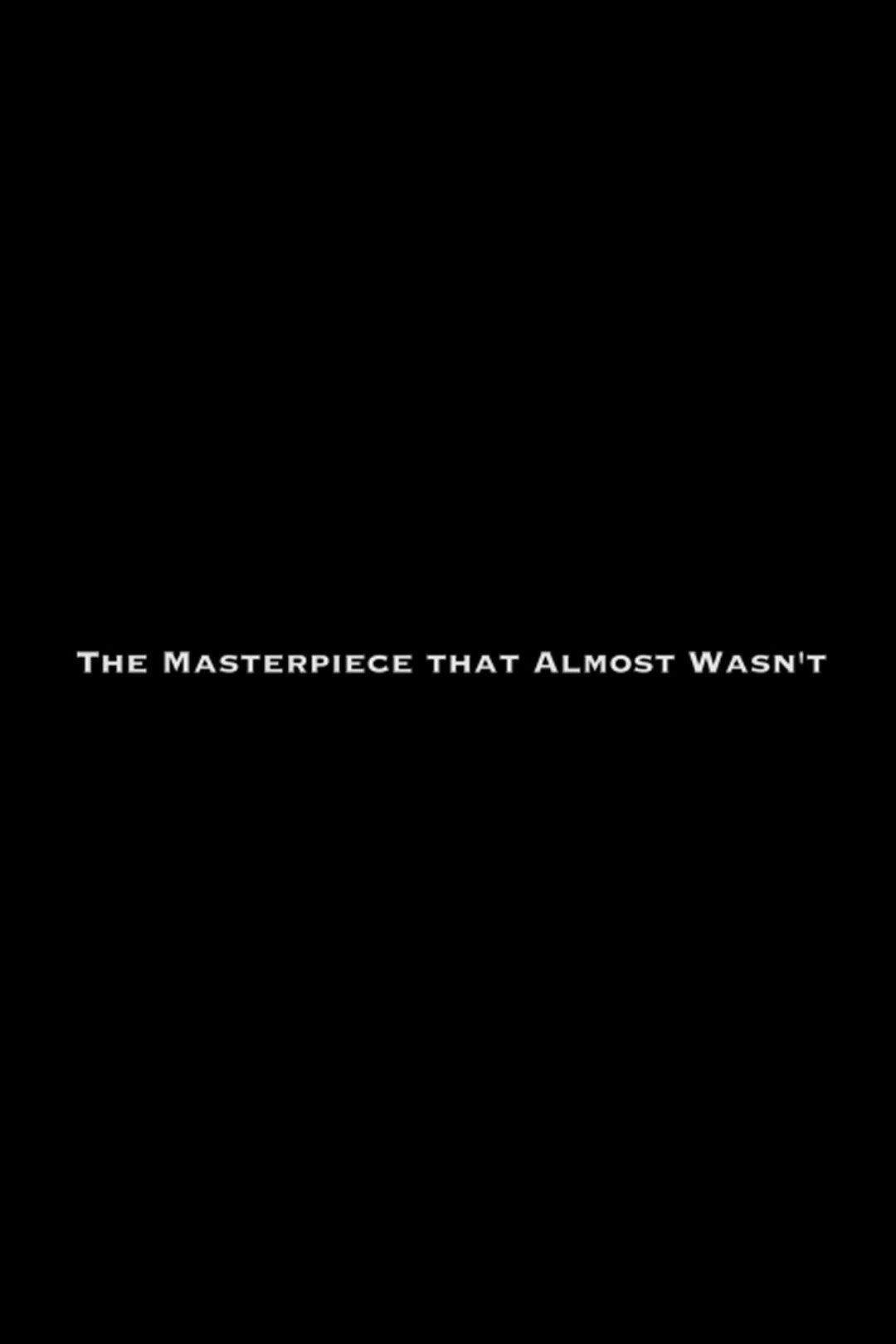 The Masterpiece That Almost Wasn't poster